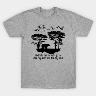 and into the forest i go to lose my mindand find my soul T-Shirt